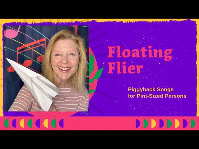 Floating Flier:  A Singalong for Pre-K About Paper Airplanes