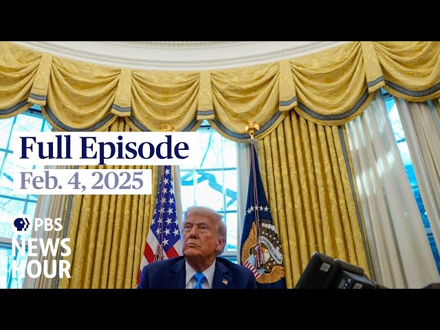 PBS News Hour full episode, Feb. 4, 2025