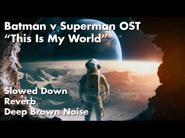 Epic Slowed Down "This Is My World" (Batman v Superman) music with Reverb and Deep Brown Noise