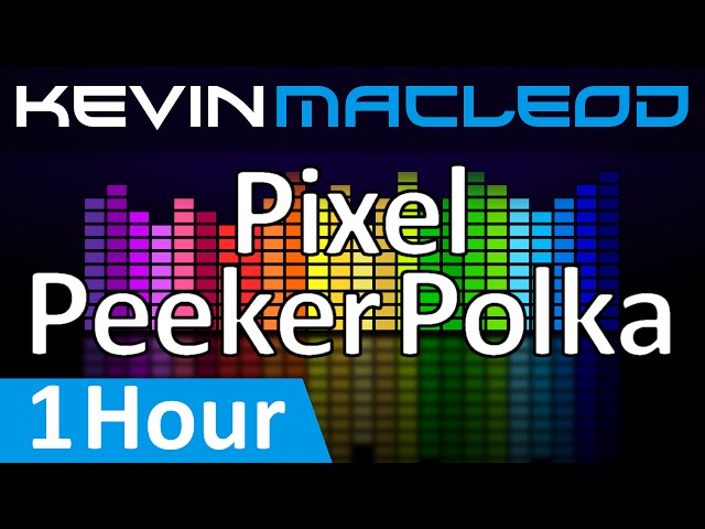 Kevin MacLeod: Pixel Peeker Polka [1 HOUR]