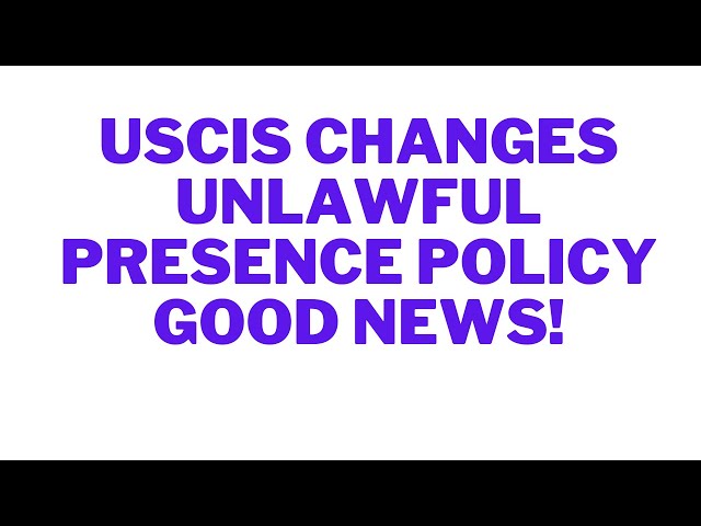 USCIS changes unlawful presence policy! Good news!