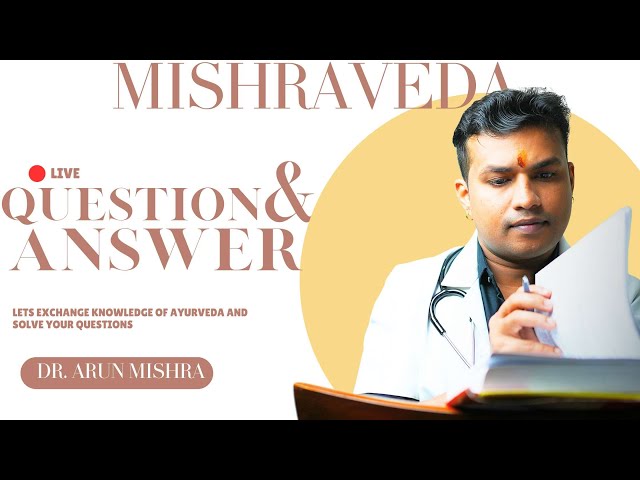 Live-60:Ayurveda Question & Answers #mishraveda #oj Ayurveda #drarunmishra