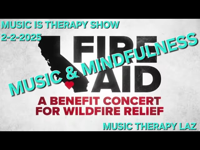 MUSIC IS THERAPY SHOW Ep. 3, 2025 - FIRE AID, MUSIC & MINDFULNESS