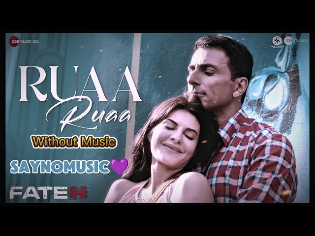 Ruaa Ruaa | Fateh | Sonu Sood | Jacqueliene | Only Vocals | SayNoToMusic