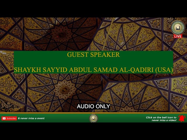 Purpose In Life - Shaykh Sayyid Abdul Samad al-Qadiri (USA) -  (Audio Only)