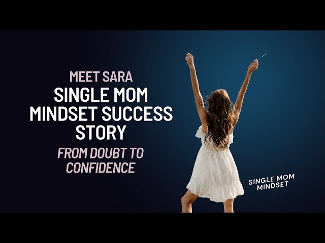 How Sara Went From Doubt to Confidence as a Single Mom by Choice | Single Mom Mindset Success Story