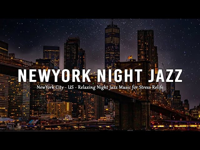 Night Jazz New York City - Slow Piano Jazz Instrumental Music - Relaxing Background Music for Sleep