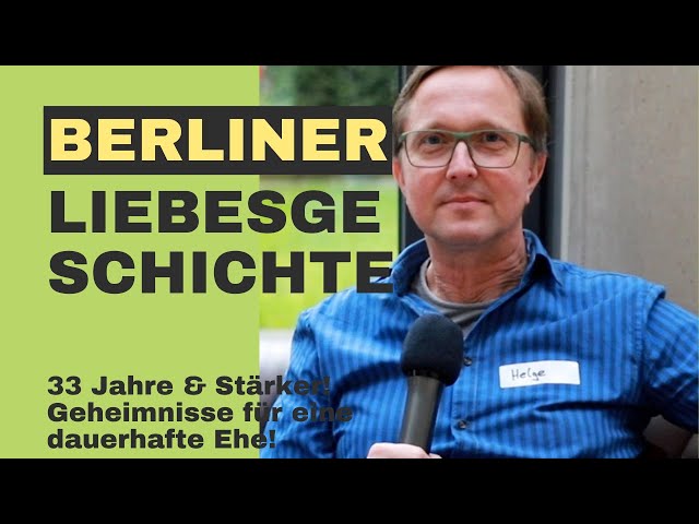 Berliner Liebesgeschichte: 33 Jahre & Stärker! Geheimnisse für eine dauerhafte Ehe