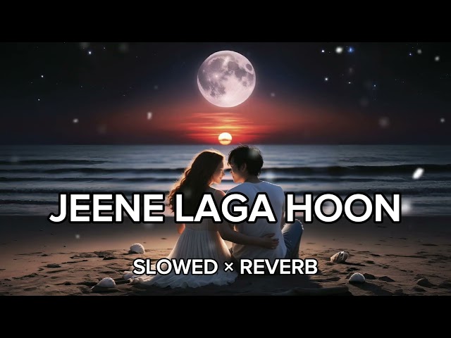 Jeene Laga Hoon[Slowed+Reverb] -AtifAslam, Shreya Ghoshal Suman Morning#bollywoodiofi #slowandreverb