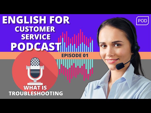 🎙️🎧Podcast 1 │What is Troubleshooting? • Episode 1 • English for Customer Service Podcast