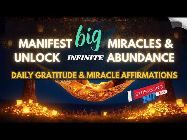 ✨ LIVE: Manifest Big MIRACLES & Unlock Infinite ABUNDANCE | Daily Gratitude & Miracle Affirmations