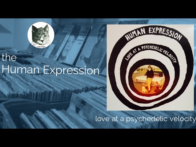 the Human Expression - Love at a Psychedelic Velocity | ALBUM REVIEW