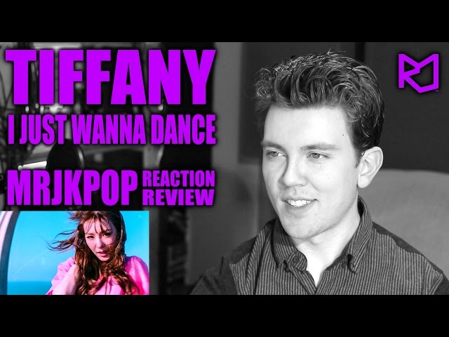 TIFFANY I Just Wanna Dance Reaction / Review - MRJKPOP ( 티파니 )