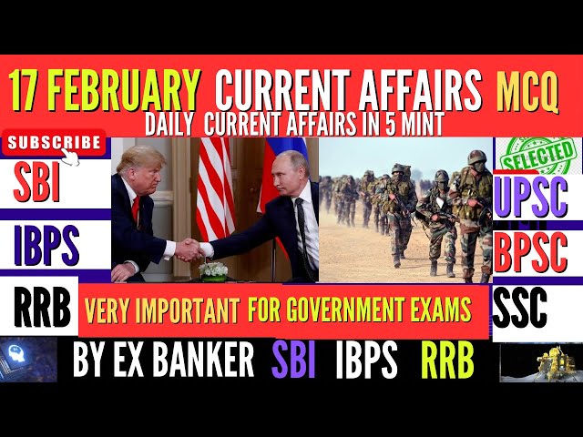 17 February 2025 Current Affairs | Daily Current Affairs | Current Affairs Today | Current Affairs |