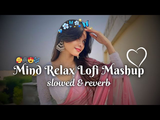 MIND RELAX LOVE SONG 💞 | MIND RELAX LOFI MASHUP🥰 | MIND FRESH LOFI 😍 | LOVE MASHUP 😍 | #lofi #mashup