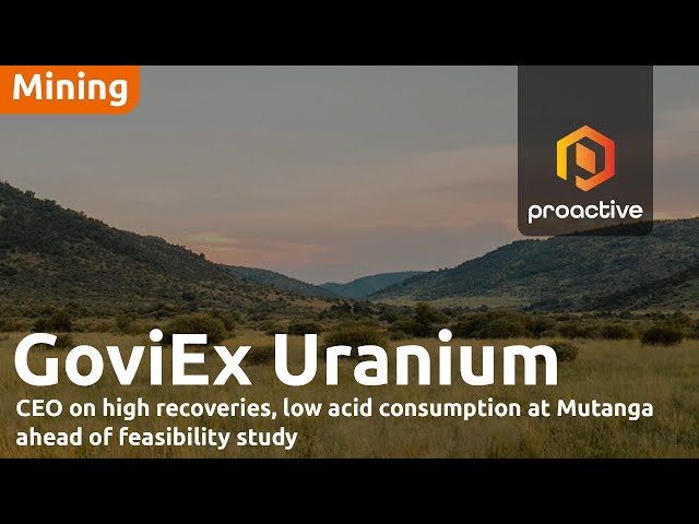 GoviEx Uranium CEO on high recoveries, low acid consumption at Mutanga ahead of feasibility study