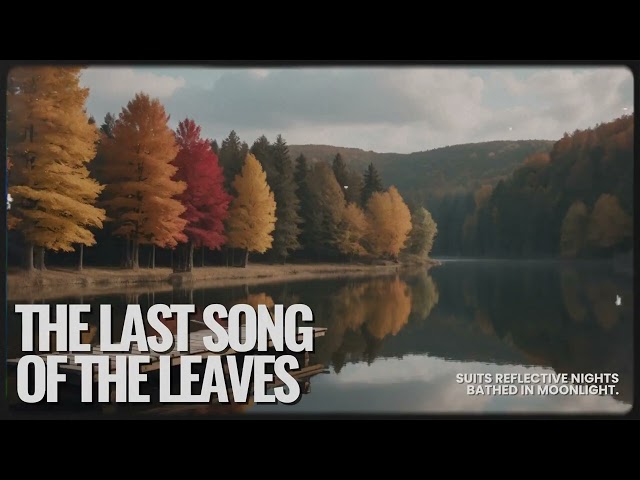 The Last Song of the Leaves: Emotional Piano & Strings for Autumn Farewells 🎹🍂