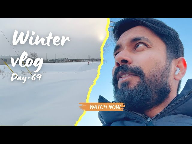 Last few months of winter in Canada | snow storm again | Day-69 #dailyvlogger #indianincanada #snow