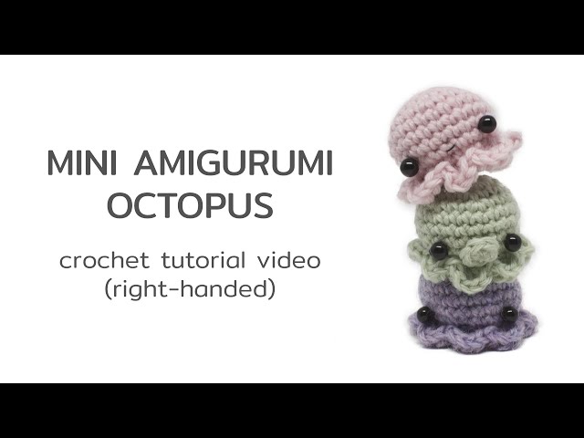 Crochet a mini amigurumi octopus (right-handed tutorial)