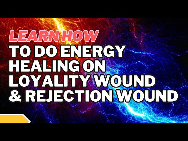 🌟 Heal the Loyalty & Rejection Wounds 🌟