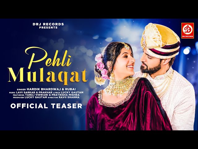 Pehli Mulaqat - Teaser | Hardik Bhardwaj, Rubai | Tanuj V, Pratiksha M | Lucky Gautam | DRJ Records