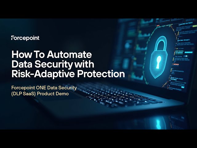 How To Automate Data Security with Risk-Adaptive Protection: Forcepoint ONE Data Security (DLP SaaS)