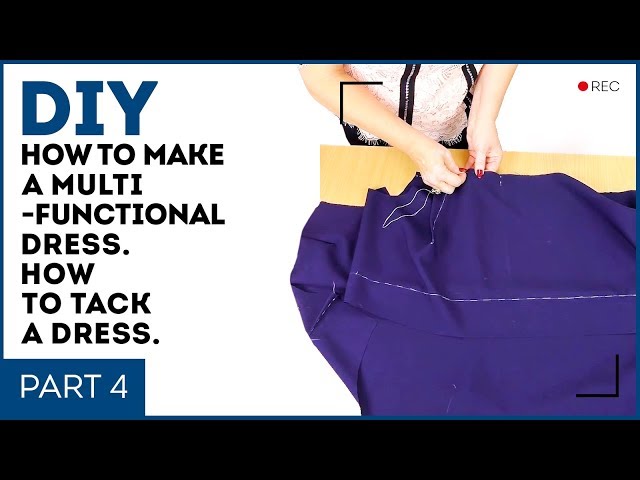 DIY: How to make a multi-functional dress. Part 4. How to tack a dress. Sewing tutorial.