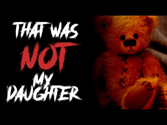 "That was not my daughter" Creepypasta