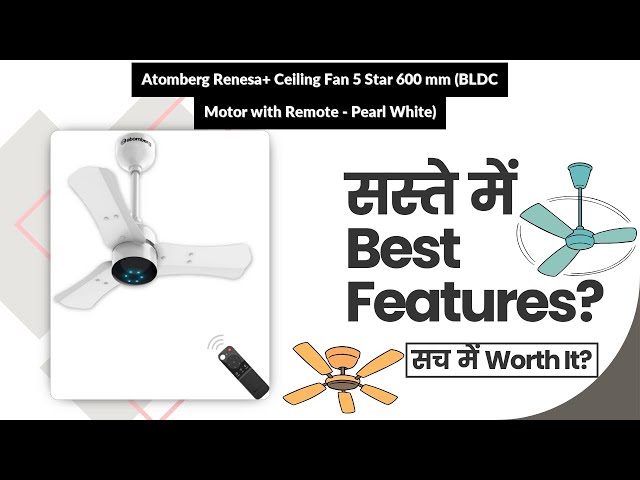 Atomberg Renesa+ Ceiling Fan 5 Star 600 mm (BLDC Motor with Remote - Pearl White) Review in Hindi |