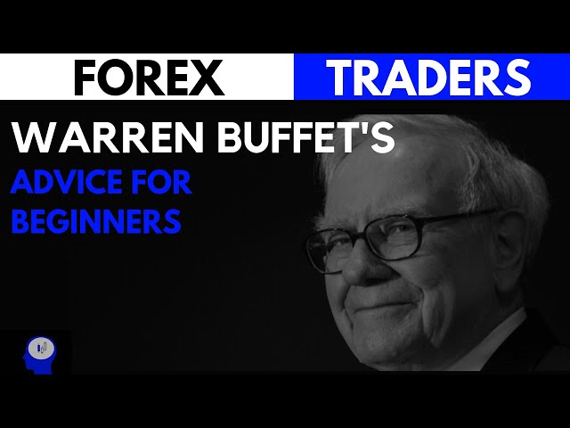 WARREN BUFFET'S ADVICE FOR THE BEGINNER FOREX TRADER