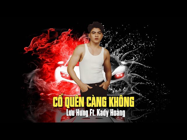 Cố Quên Càng Không | Lưu Hưng ft Kady Hoàng Remix DJ 2021 Vinahouse Việt Mix Bass