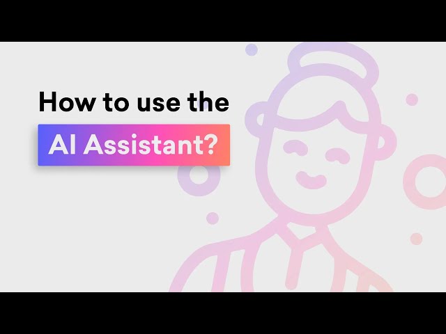 How to use the AI Assistant?