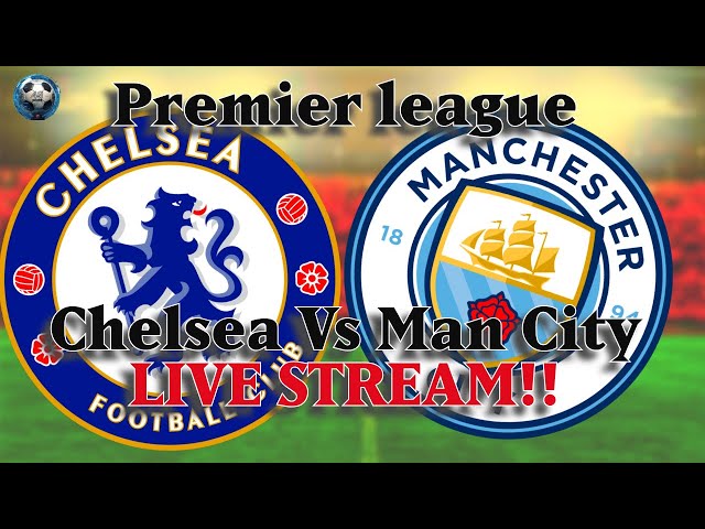 Chelsea Vs Manchester City PL 2024/25 Live Stream