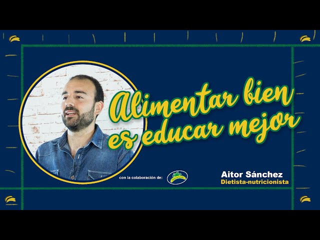 Curso 'Alimentar bien es educar mejor', por Aitor Sánchez.