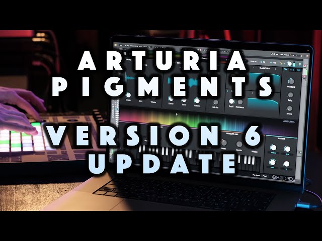 Arturia Pigments 6 Update: My Favorite Presets No Talk Demo