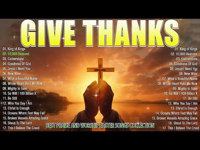 Give Thanks . PRAISE AND WORSHIP - TOP 30 CHRISTIAN WORSHIP SONGS ALL TIME 2024