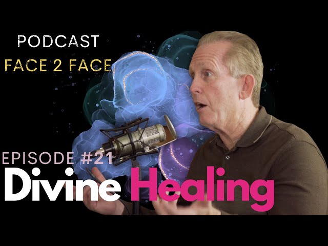 Divine Healing  | Face 2 Face Podcast 21 | Celebration Church New Orleans