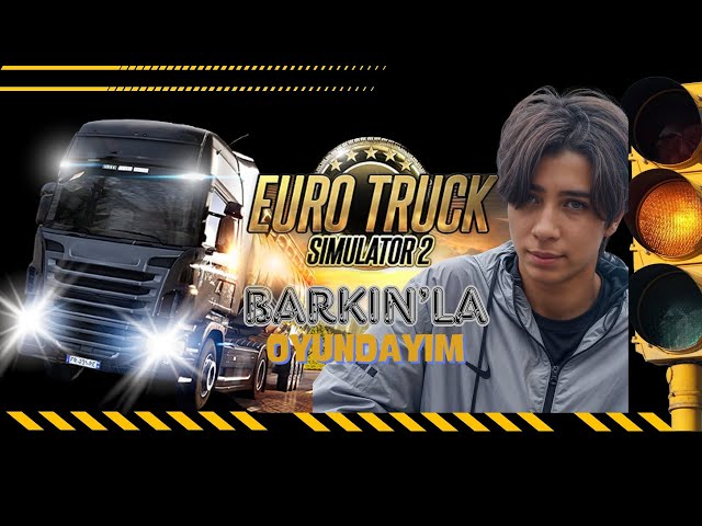 EURO TRUCK SIMULATOR 2  OYNUYORUM !!! | BARKIN KAZANKAYA