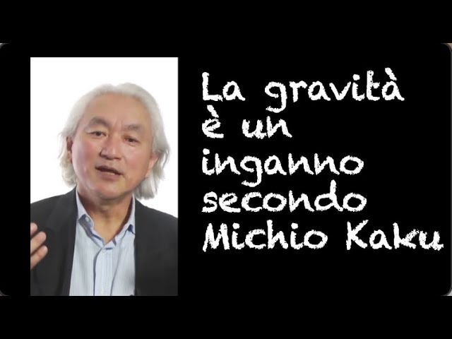 La gravità è un inganno secondo Michio Kaku