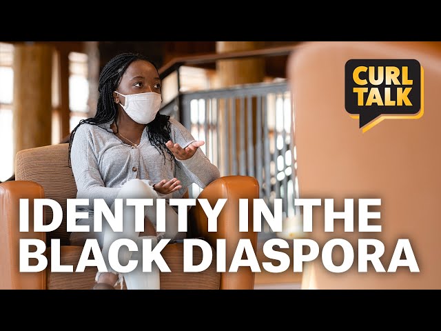 Curl Talk | Identity in the Black Diaspora