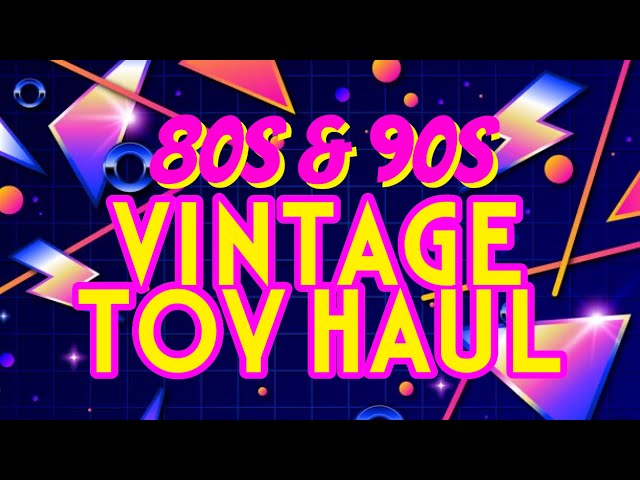 80s & 90s Vintage Toy Haul