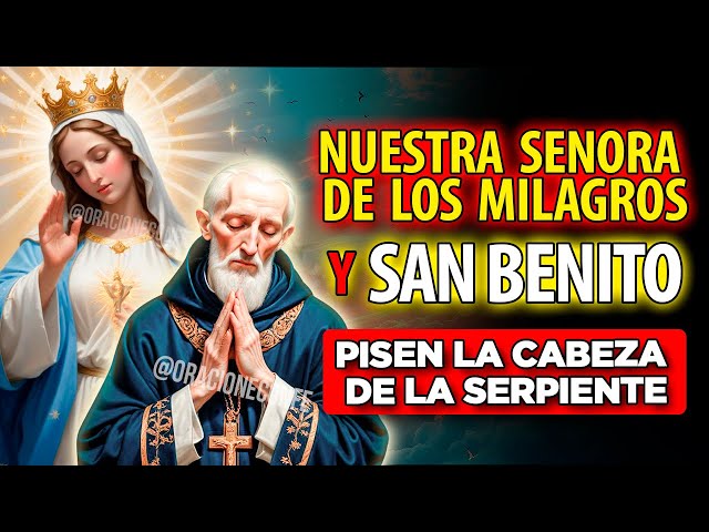 ¡LO QUE NO SABES SOBRE SAN BENITO Y NUESTRA SEÑORA DE LOS MILAGROS PUEDE SALVARTE HOY!