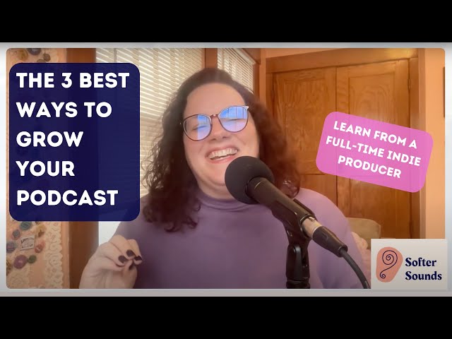 What are the best ways to grow my podcast? — Top 3 Tips from Indie Producers