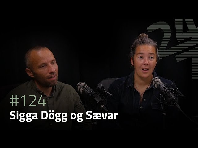 24/7 - Sigga Dögg og Sævar #124