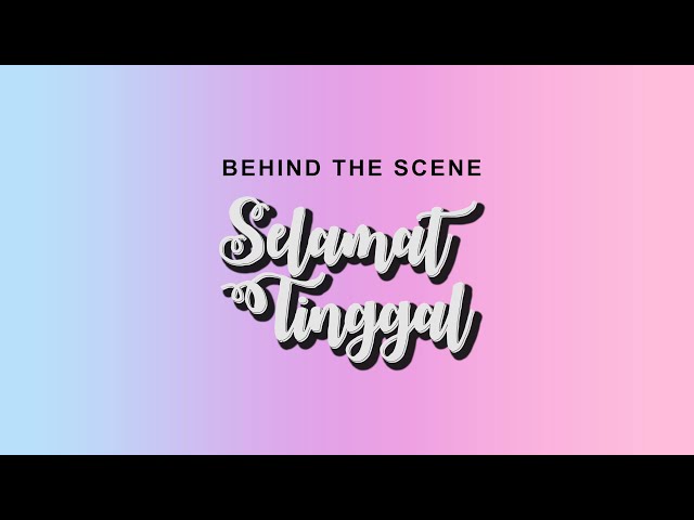 Behind The Scene - SELAMAT TINGGAL || Short Movie Indonesia