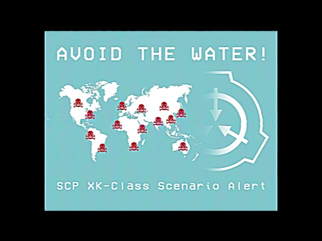 AVOID ALL WATER! - SCP XK-Class Scenario Alert