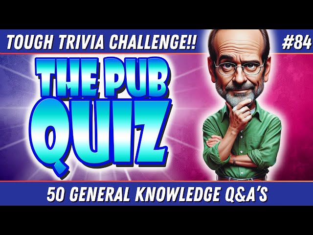 50 Tough PUB QUIZ TRIVIA QUESTIONS To Test Your Quiz Smarts!