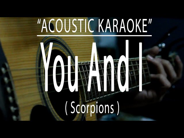 You and I - Scorpions (Acoustic karaoke)