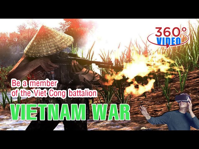 [360 VR]Vietnam War | Trãi nghiệm thực tế ảo Chiến tranh Việt Nam