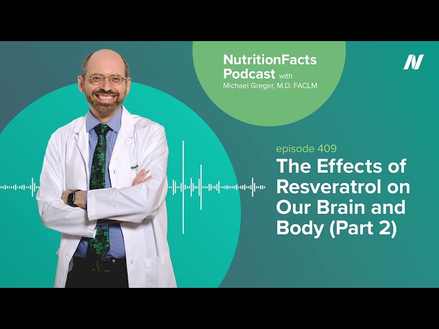 Podcast: The Effects of Resveratrol on Our Brain and Body (Part 2)